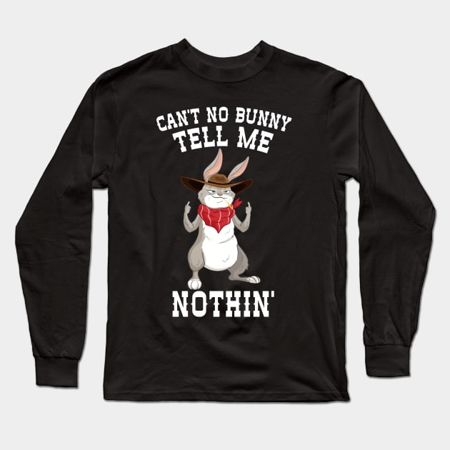 Can't No Bunny Tell Me Nothing Long Sleeve T-Shirt by Eugenex